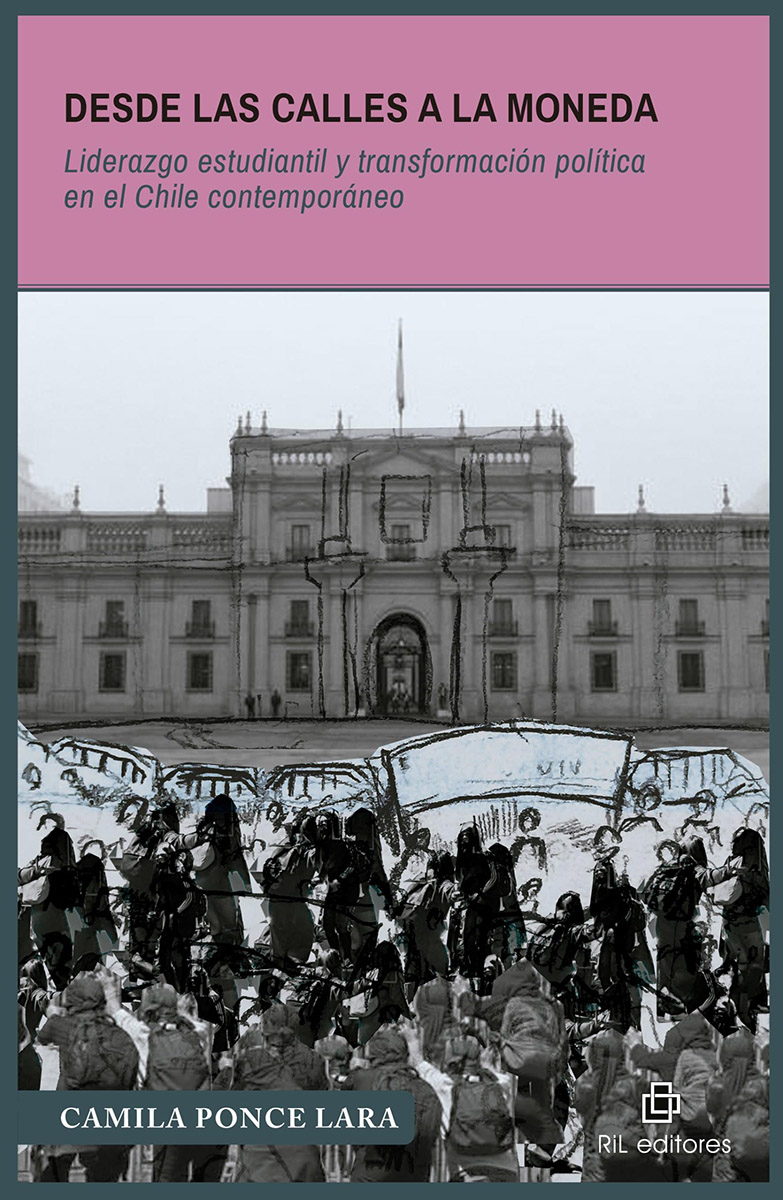 RESEÑA DEL LIBRO: DESDE LAS CALLES A LA MONEDA. LIDERAZGO ESTUDIANTIL Y TRANSFORMACIÓN POLÍTICA EN EL CHILE CONTEMPORÁNEO